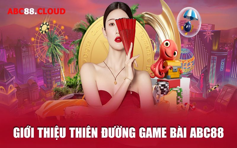 Giới thiệu thiên đường game bài ABC88